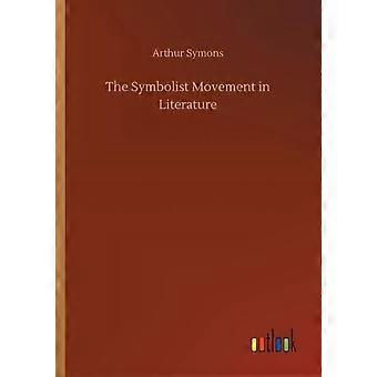 The Symbolist Movement In Literature - Arthur Symons