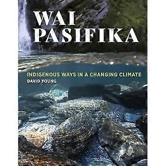 Wai Pasifika: Indigenous Ways in a Changing Climate