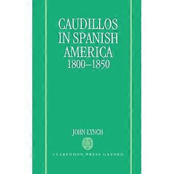 Caudilhos na América Espanhola 1800-1850 - Deidre Shauna Lynch - Capa dura - Livro em inglês - História