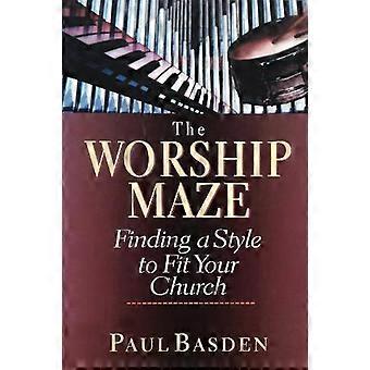 The Worship Maze Finding A Style To Fit Your Church - Paul Basden - Paperback - en Book