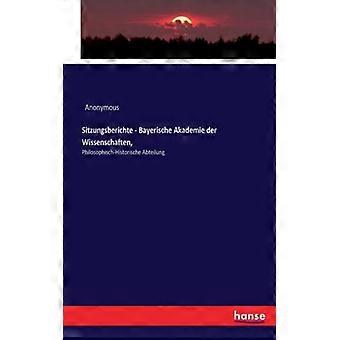 Sitzungsberichte - Bayerische Akademie Der Wissenschaften Philosophisch-histor - Anonymous - Paperback - English Book - History