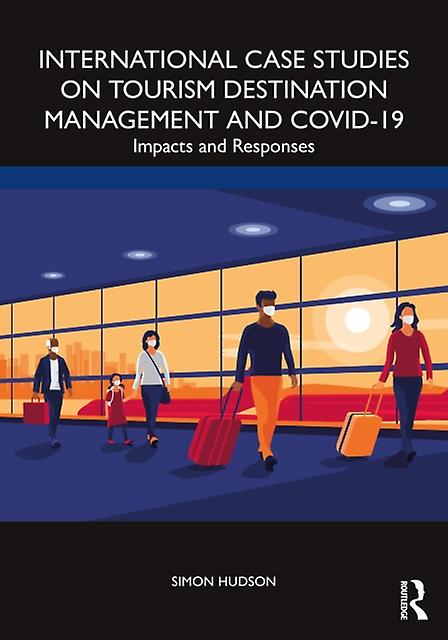 International Case Studies On Tourism Destination Management And Covid19 by Simon Hudson Paperback