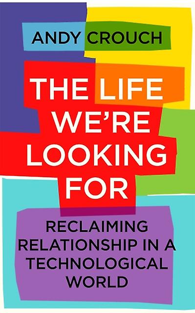 The Life Were Looking For by Andy Crouch Paperback