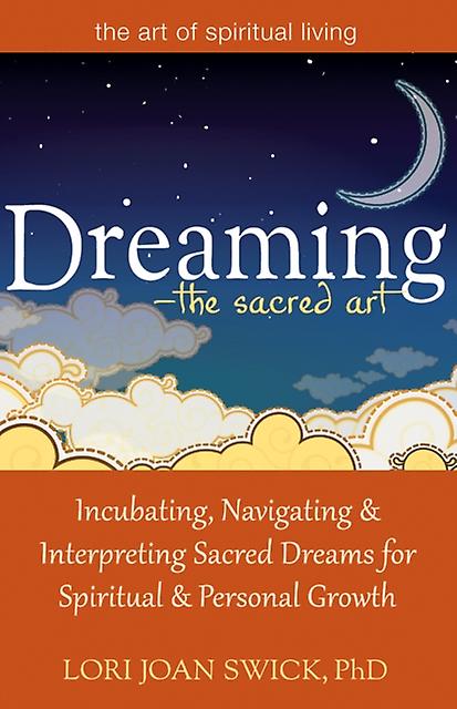 Dreaming The Sacred Art by Swick & PhD & Lori Joan Paperback Book