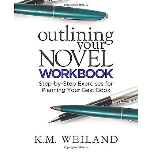 Outlining Your Novel Workbook: Step-by-Step Exercises for Planning Your Best Book