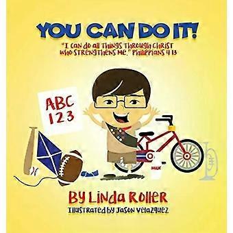 You Can Do It I Can Do All Things Through Christ Who Strengthens Me. Philippians - Linda Roller