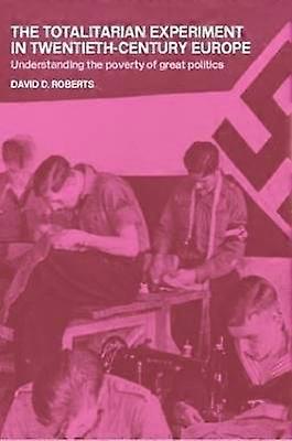 The Totalitarian Experiment in Twentieth Century Europe
