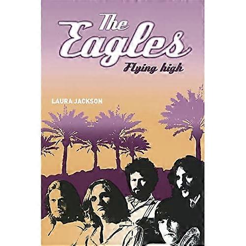 The Eagles: Flying High