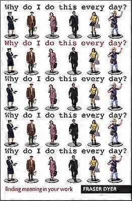 Why Do I Do This Every Day?
