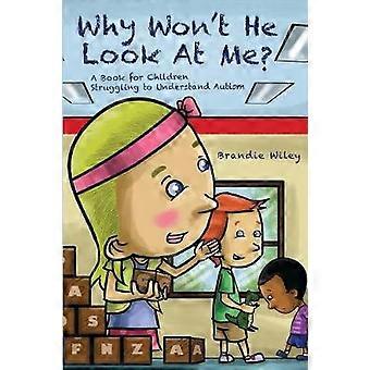 Why Won't He Look At Me?