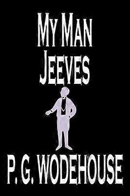 My Man Jeeves by P. G. Wodehouse Fiction Literary Humorous