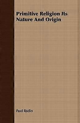 Primitive Religion Its Nature And Origin