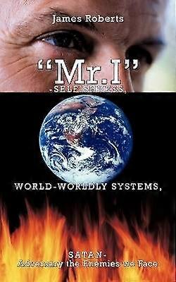 "Mr.I"-Selfishness World-Worldly Systems Satan-Adversary the Enemies We Face