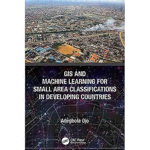 GIS and Machine Learning for Small Area Classifications in Developing Countries