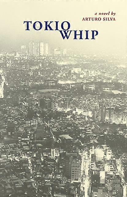 Tokio Whip - Arturo Silva