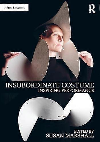 Insubordinate Costume: Inspiring Performance