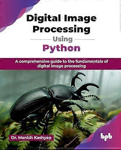 Digital Image Processing Using Python by Manish Kashyap Paperback
