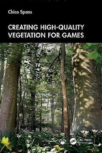 Creating Highquality Vegetation For Games by Chico Spans Paperback