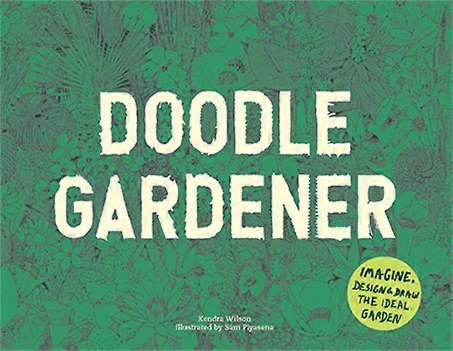 Doodle Gardener by Kendra Wilson Paperback