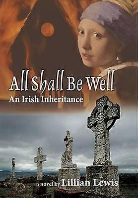 All Shall Be Well An Irish Inheritance