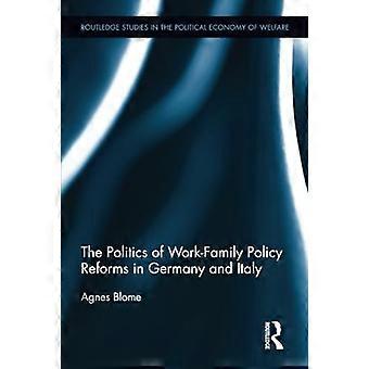 The Politics of Work Family Policy Reforms in Germany and Italy