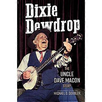 Dixie Dewdrop: Historien om onkel Dave Macon (musikk i det amerikanske livet)