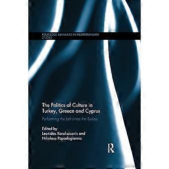 Die Kulturpolitik in der Türkei, Griechenland und Zypern: Die Linke seit den sechziger Jahren (Routledge Advances in Mediterranean Studies)