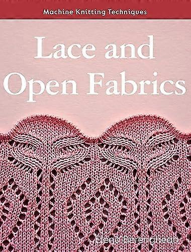 Lace and Open Fabrics: Machine Knitting Techniques
