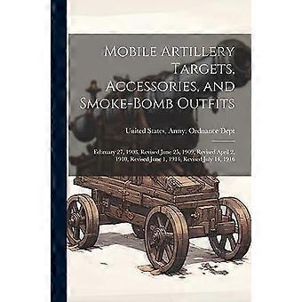Mobile Artillerieziele, Zubehör und Rauchbombenausrüstungen: 27. Februar 1908, überarbeitet am 25. Juni 1909, überarbeitet am 2. April 1910, überarbeitet am 1. Juni 1914,