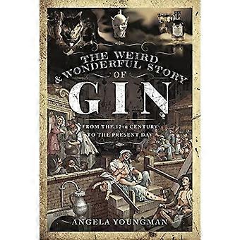 L’histoire étrange et merveilleuse de Gin: du 17ème siècle à nos jours (Une histoire sombre)