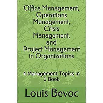Büromanagement, Operations Management, Krisenmanagement und Projektmanagement in Organisationen: 4 Managementthemen in 1 Buch