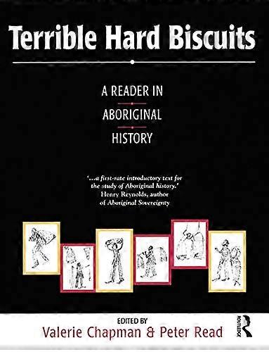 Terrible Hard Biscuits: A Reader in Aboriginal History