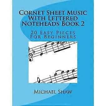 Cornet bladmuziek met geletterde noteheads Boek 2: 20 eenvoudige stukken voor beginners (Cornet bladmuziek met geletterde noteheads)