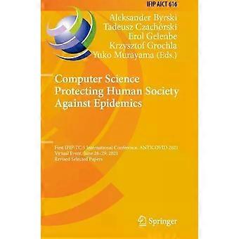 Computer Science Protecting Human Society Against Epidemics First Ifip Tc 5 Inte - Springer Nature B.V