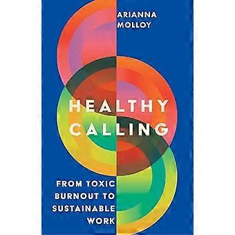 Healthy Calling : de l’épuisement professionnel toxique au travail durable