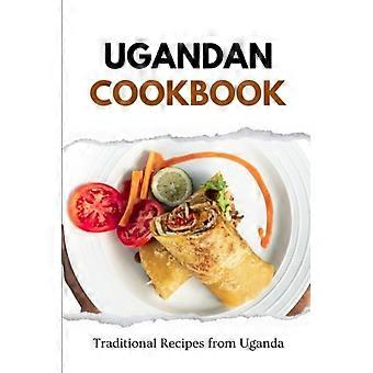 Libro de cocina ugandés: Recetas tradicionales de Uganda