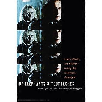 Of Elephants and Toothaches Ethics Politics and Religion in Krzysztof Kieslowskis Decalogue