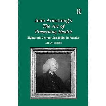 John Armstrongs The Art Of Preserving Health Eighteenth-century Sensibility In P - Adam Budd