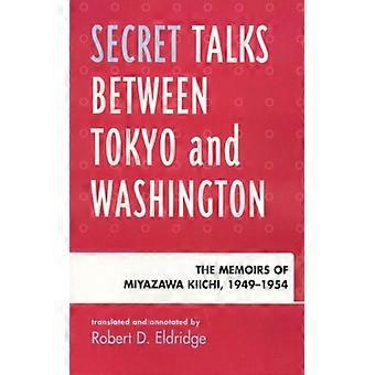 Conversas Secretas entre Tóquio e Washington: As Memórias de Miyazawa Kiichi, 1949 - Bloomsbury Publishing PLC - Capa dura - Livro em inglês - História