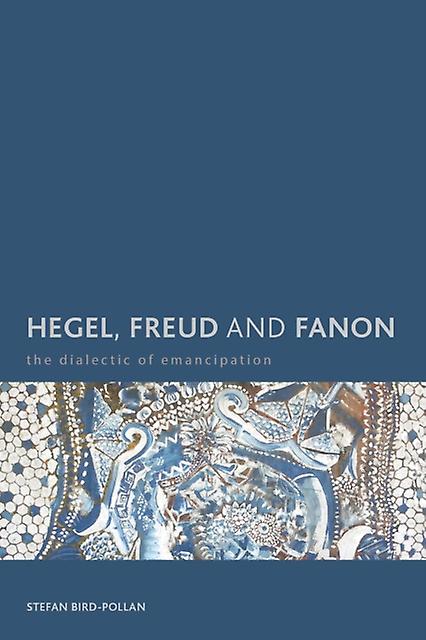 Hegel Freud And Fanon by Stefan BirdPollan Paperback Book
