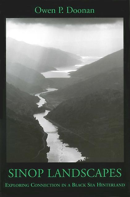 Sinop Landscapes Exploring Connection In A Black Sea Hinterland by Owen P Doonan Paperback Book