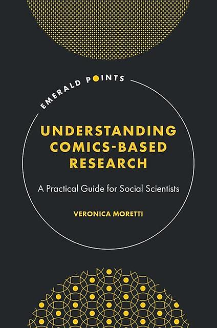 Understanding Comics-based Research A Practical Guide For Social Scientists - Veronica Moretti