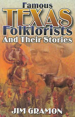 Famous Texas Folklorists And Their Stories by Jim Gramon Paperback Book