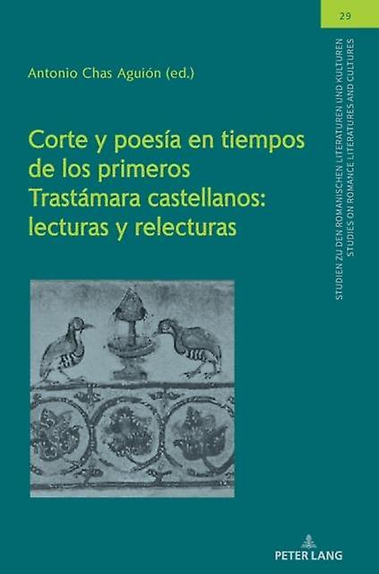 Corte Y Poesa En Tiempos De Los Primeros Trastmara Castellanos Lecturas Y Relect Book