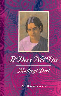 It Does Not Die - Maitreyi Devi