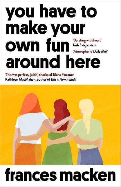 You Have To Make Your Own Fun Around Here by Frances Macken Paperback Book