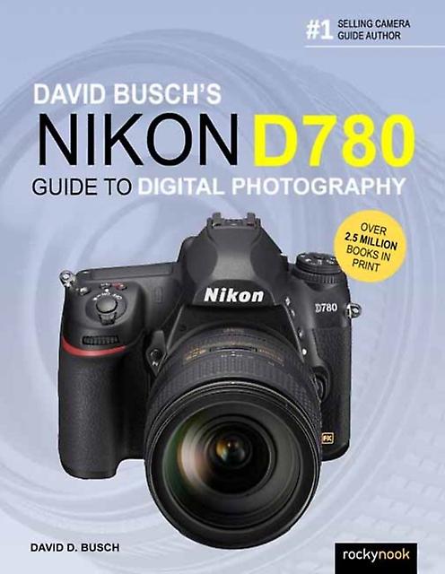 David Buschs Nikon D780 Guide To Digital Photography by David Busch Paperback