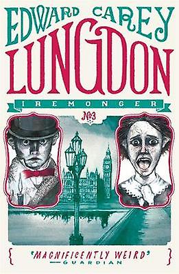Lungdon Iremonger 3 - Edward Carey