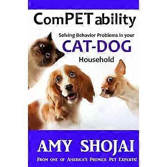 Compatibilidade: Resolvendo Problemas de Comportamento em sua Casa com Cães e Gatos - Amy Shojai