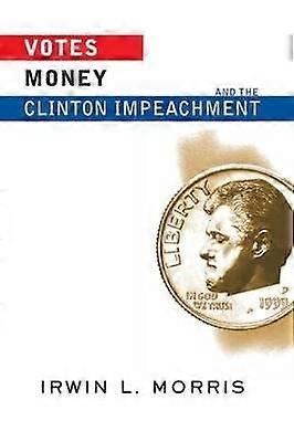 Votes Money And The Clinton Impeachment